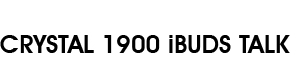 CRYSTAL 1900 iBUDS